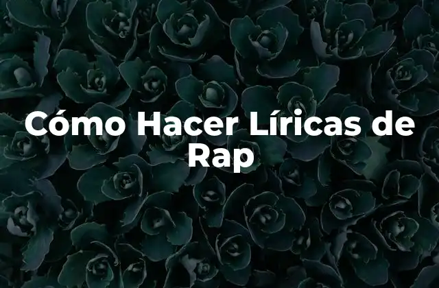 Cómo Hacer Líricas de Rap