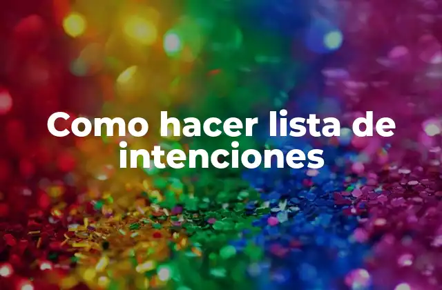 Qué es una lista de intenciones y cómo se utiliza