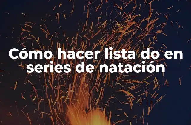 Cómo Hacer Lista Do en Series de Natación