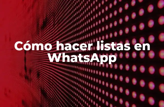 Cómo Hacer Listas en Whatsapp