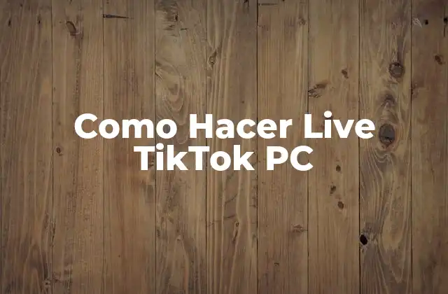 Como Hacer Live Tiktok Pc