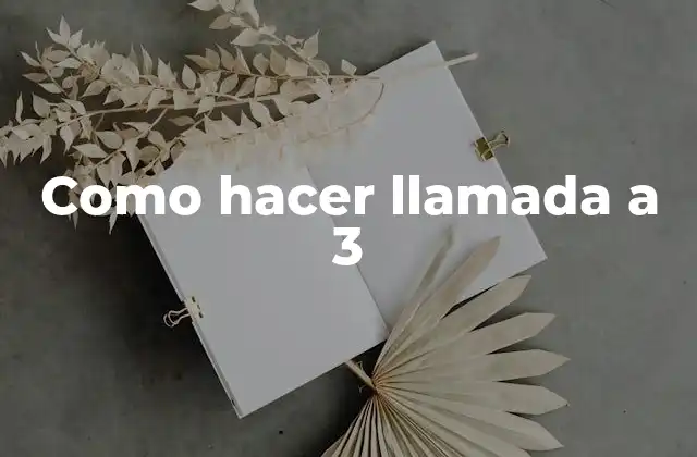 ¿Qué es una llamada a 3?