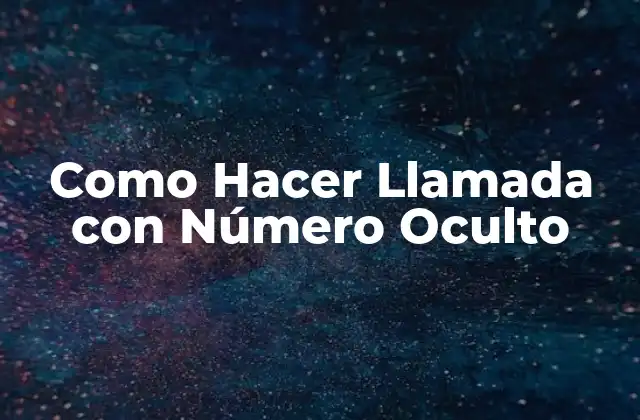¿Qué es una Llamada con Número Oculto?