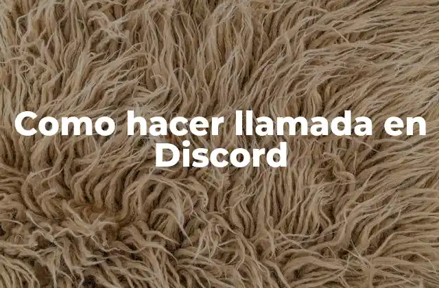 ¿Qué es una llamada en Discord?