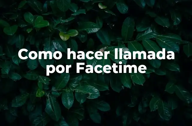 Como Hacer Llamada por Facetime