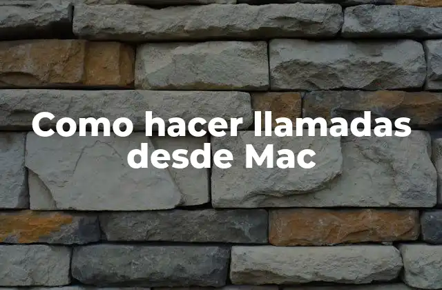 Como Hacer Llamadas desde Mac