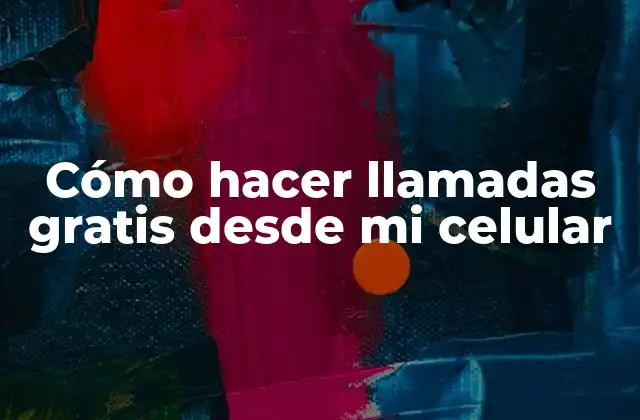 Cómo Hacer Llamadas Gratis desde Mi Celular 2 Cómo hacer llamadas gratis desde mi celular