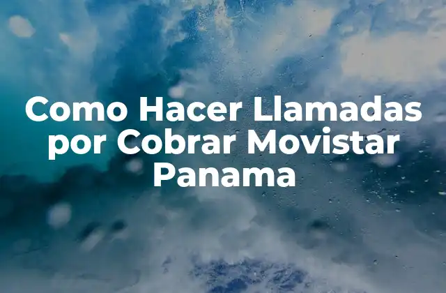 Como Hacer Llamadas por Cobrar Movistar Panama