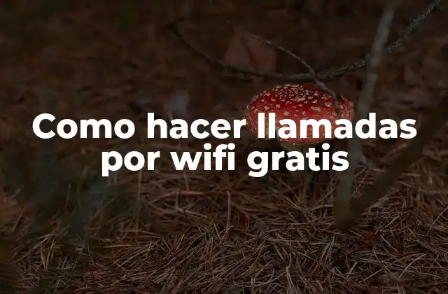 Como Hacer Llamadas por Wifi Gratis