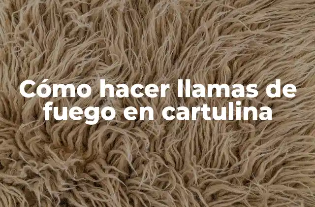 Cómo Hacer Llamas de Fuego en Cartulina