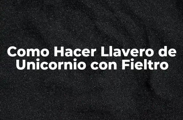 Como Hacer Llavero de Unicornio con Fieltro