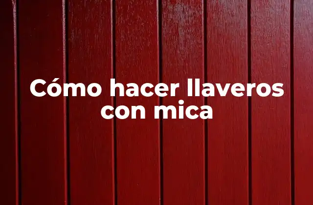 ¿Qué es la mica y para qué sirve en la fabricación de llaveros?