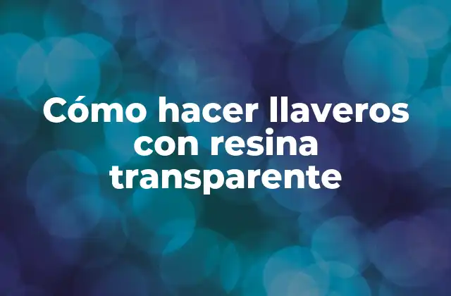 Cómo Hacer Llaveros con Resina Transparente