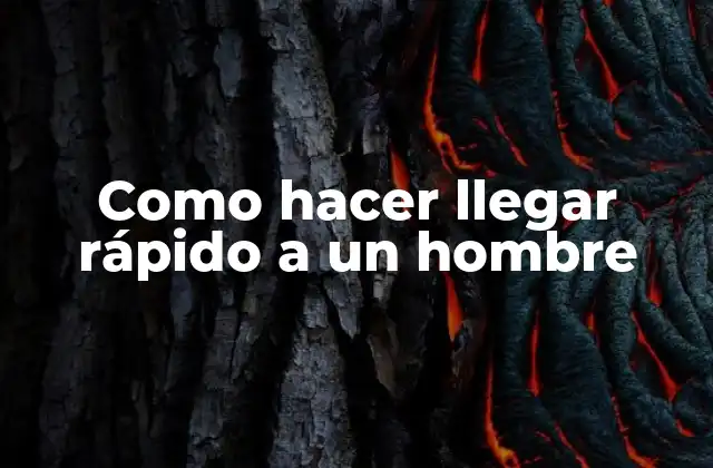 Como Hacer Llegar Rápido a un Hombre