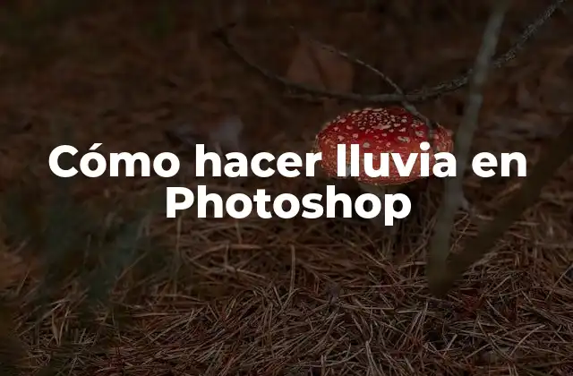 Cómo Hacer Lluvia en Photoshop