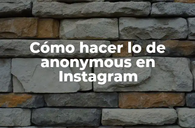 Cómo Hacer Lo de Anonymous en Instagram