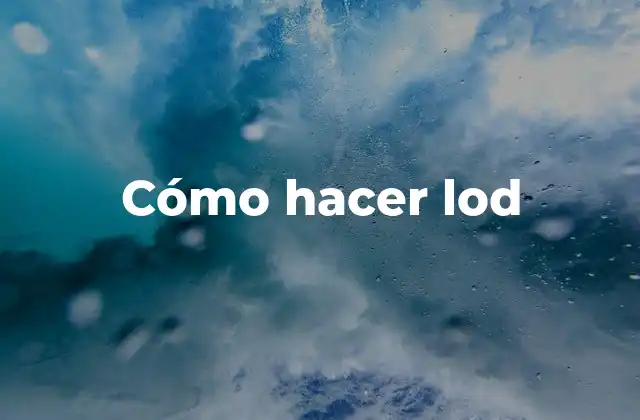 Cómo Hacer Lod