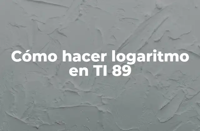 Cómo Hacer Logaritmo en Ti 89 2 ¿Qué es un logaritmo y cómo se utiliza en una calculadora TI 89?