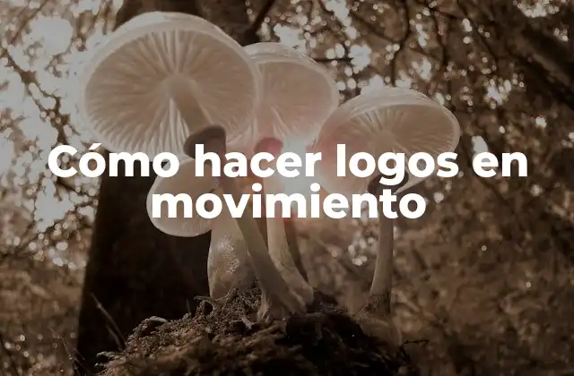 Cómo Hacer Logos en Movimiento