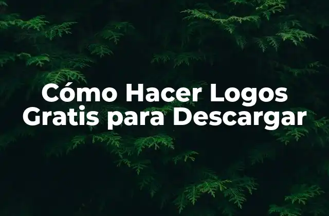 Cómo Hacer Logos Gratis para Descargar