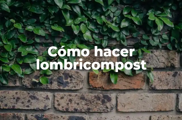¿Qué es lombricompost?