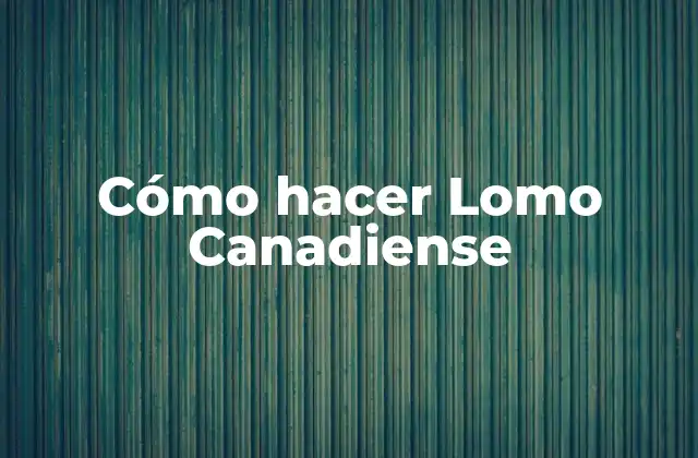 Cómo hacer Lomo Canadiense