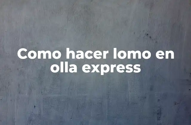 Como Hacer Lomo en Olla Express
