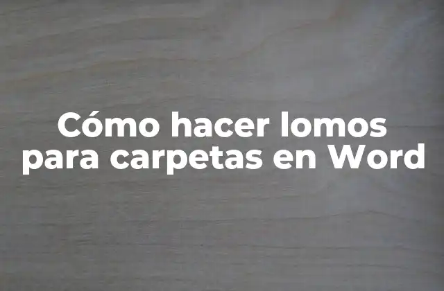 Cómo Hacer Lomos para Carpetas en Word