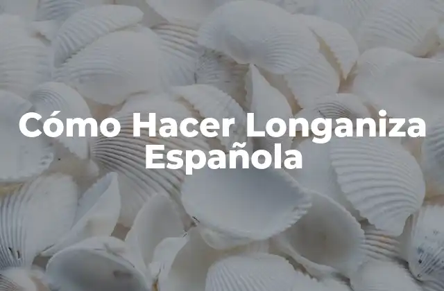 Cómo Hacer Longaniza Española