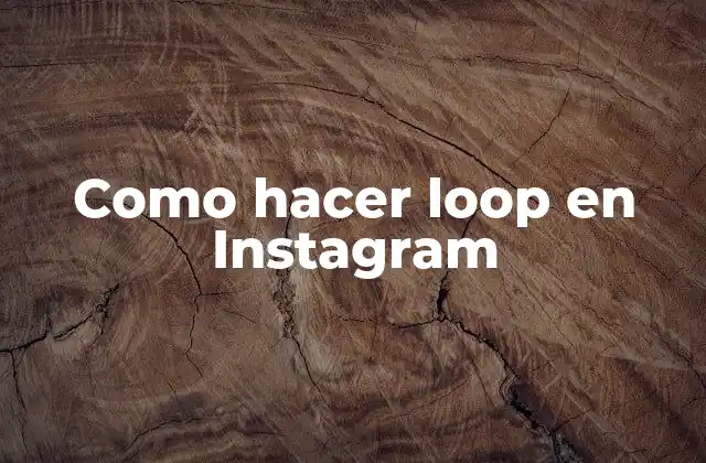 Como Hacer Loop en Instagram