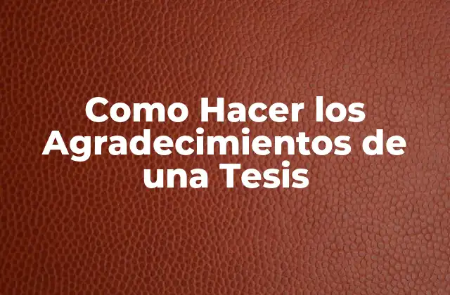 Como Hacer los Agradecimientos de una Tesis