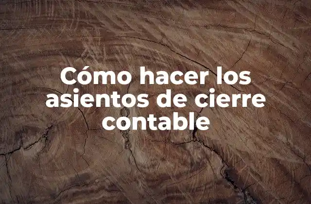 Cómo Hacer los Asientos de Cierre Contable 2 Asientos de cierre contable