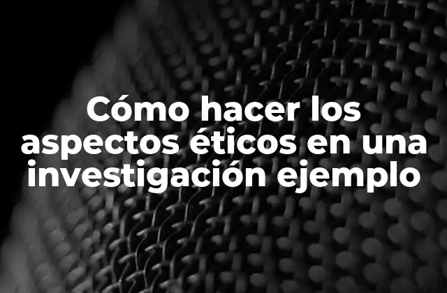 Los aspectos éticos en la investigación