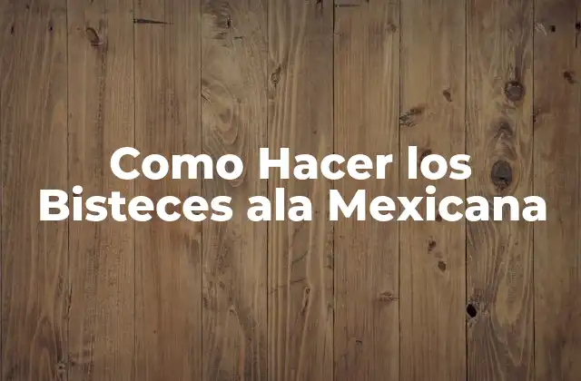 Como Hacer los Bisteces Ala Mexicana