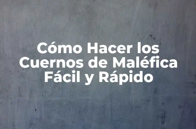 Cómo Hacer los Cuernos de Maléfica Fácil y Rápido