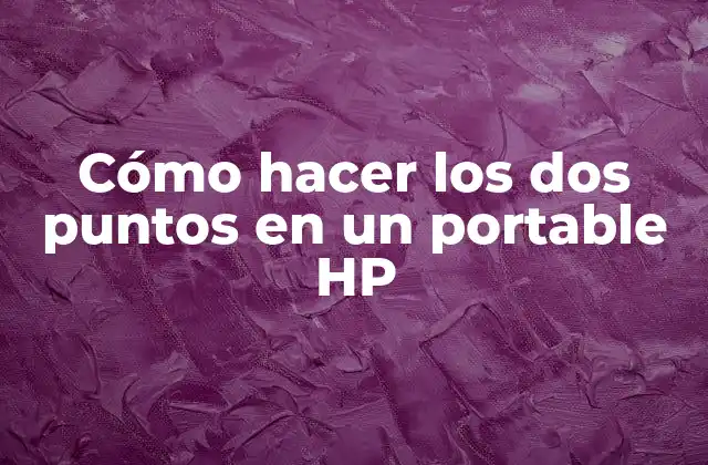 Cómo Hacer los Dos Puntos en un Portable Hp