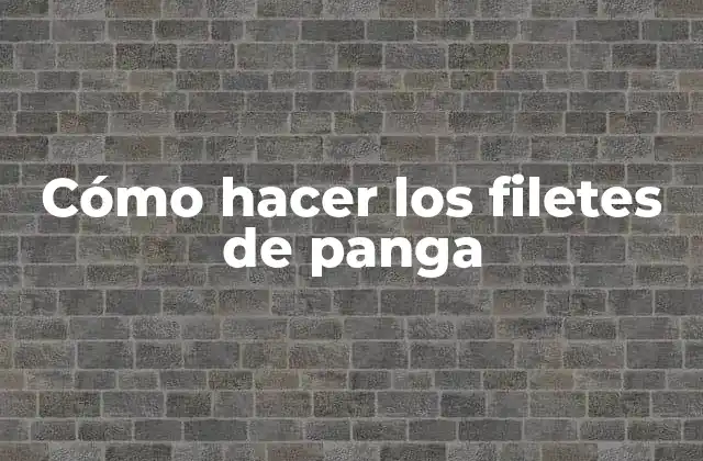 Cómo Hacer los Filetes de Panga