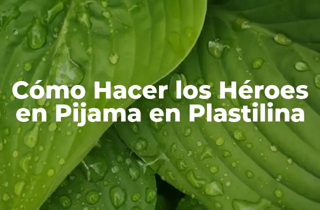 Cómo Hacer los Héroes en Pijama en Plastilina