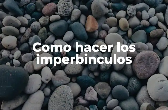 Como Hacer los Imperbinculos