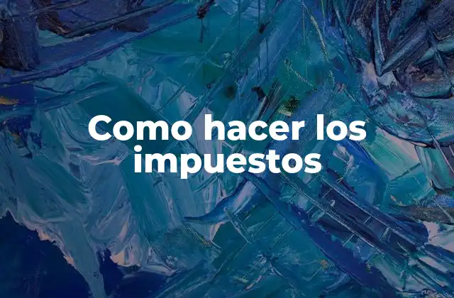 Como Hacer los Impuestos