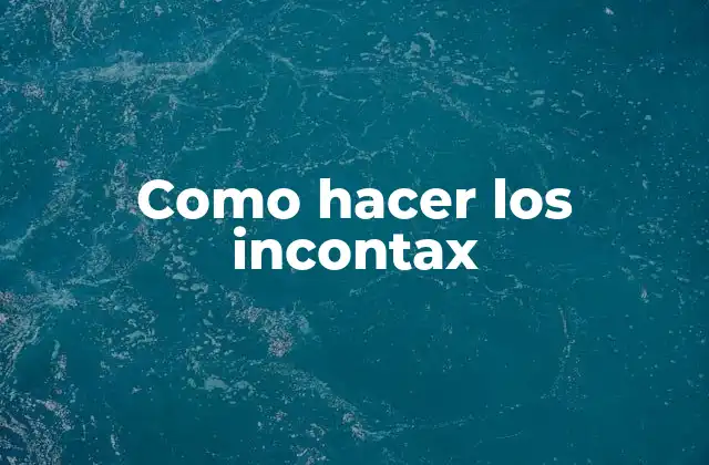 Como Hacer los Incontax
