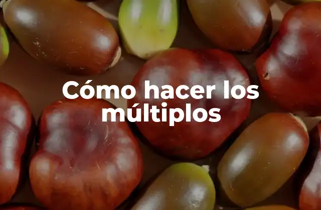 Cómo Hacer los Múltiplos