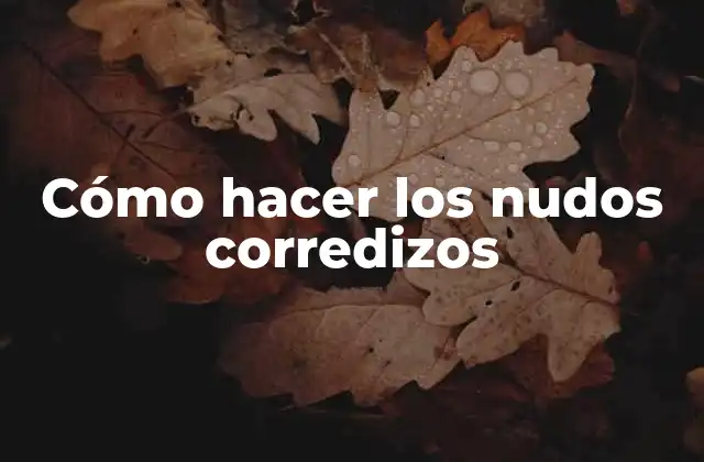 Cómo Hacer los Nudos Corredizos