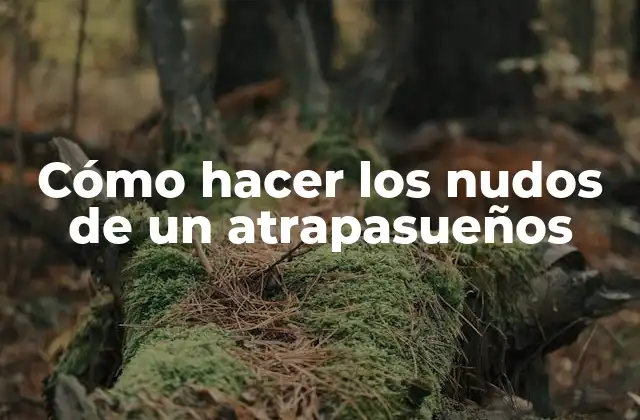 Cómo Hacer los Nudos de un Atrapasueños