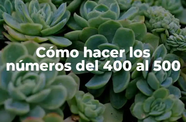 Cómo Hacer los Números Del 400 Al 500