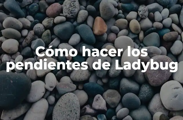 Cómo Hacer los Pendientes de Ladybug