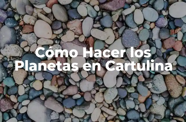 Cómo Hacer los Planetas en Cartulina