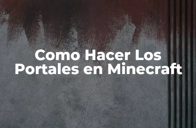 Como Hacer los Portales en Minecraft