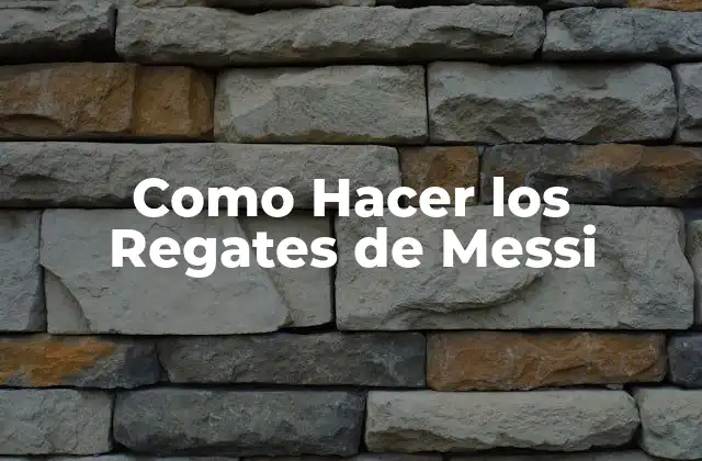 Como Hacer los Regates de Messi