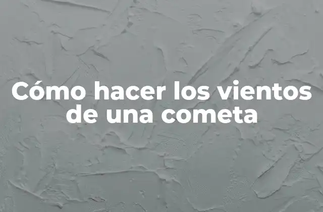 Cómo Hacer los Vientos de una Cometa